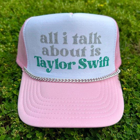 All I Talk About Is Taylor Swift Trucker Hat