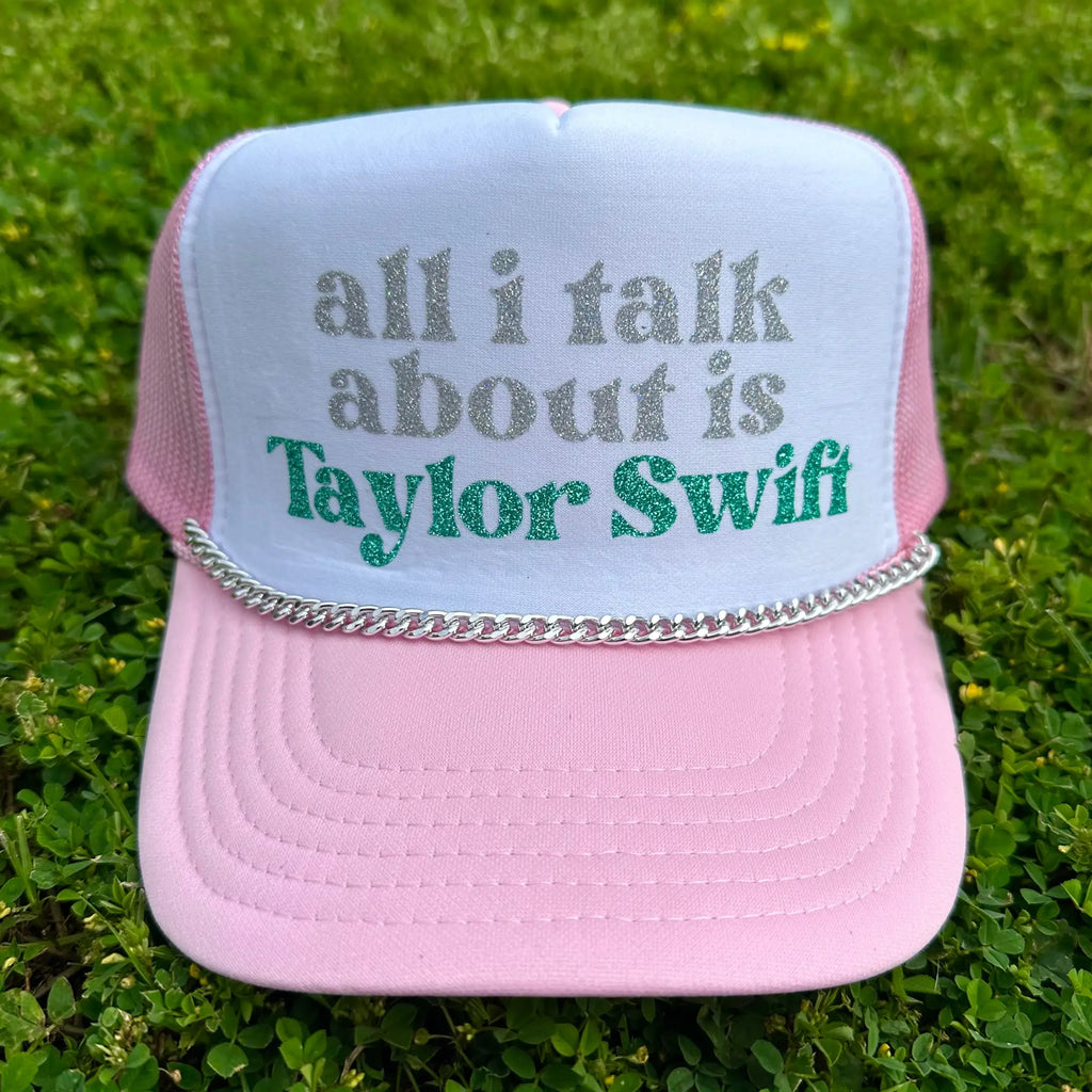 All I Talk About Is Taylor Swift Trucker Hat